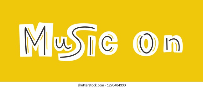 Music on hand drawn vector lettering. Quote typography cartoon style isolated on bright yellow background. Stylized phrase cut paper clipart. Musical event, concert poster, banner design element