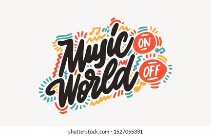 Music on world off abstract quote lettering. Calligraphy inspiration graphic design typography element. Handwritten postcard. Cute simple vector sign grunge style. Textile print