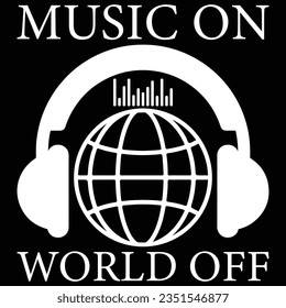 Music On World Off T-shirt Design