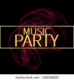 Music party. Sound waves. Neon Colorful elements. Event poster. Abstract cover design. Vector illustration.