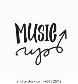 Music up quote lettering. Studio calligraphy inspiration graphic design typography element. Hand written postcard. Cute simple vector sign