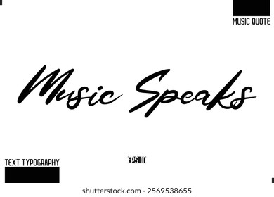 Music Quote Modern Typographic Vector Text Music Speaks
