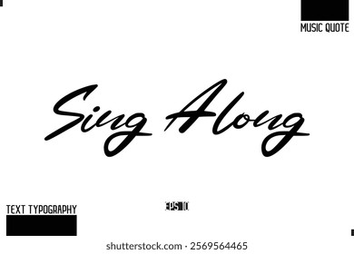 Music Quote Modern Typographic Vector Text Sing Along.