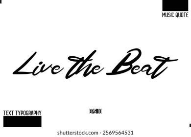 Music Quote Modern Typographic Vector Text Live the Beat