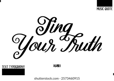 Music Quote Modern Typographic Vector Text Sing Your Truth