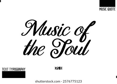 Music Quote Modern Typographic Vector Text Music of the Soul.