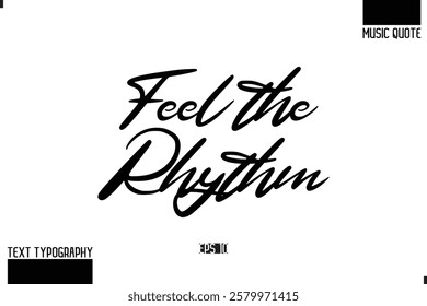 Music Quote Modern Typographic Vector Text Feel the Rhythm