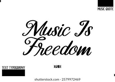 Music Quote Modern Typographic Vector Text Music is Freedom