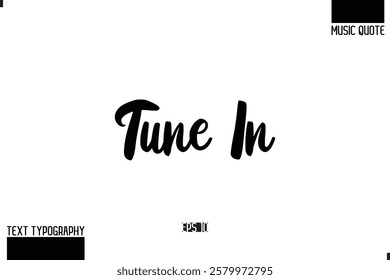 Music Quote Modern Typographic Vector Text Tune In