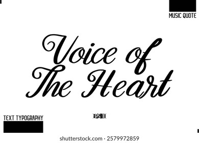 Music Quote Modern Typographic Vector Text Voice of the Heart.
