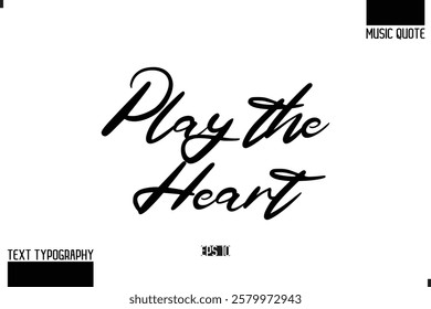 Music Quote Modern Typographic Vector Text Play the Heart