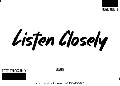Music Quote Modern Typographic Vector Text Listen Closely