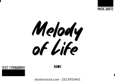 Music Quote Modern Typographic Vector Text Melody of Life.