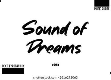Music Quote Modern Typographic Vector Text Sound of Dreams