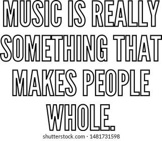 Music is really something that makes people whole