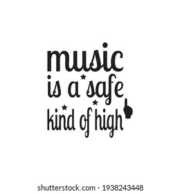 music is a safe kind of high quote letters