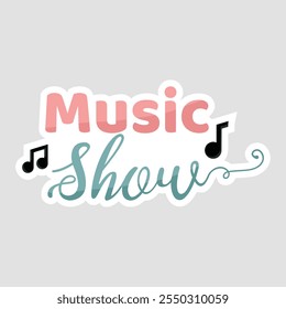 Music Show - Bold Pink and Cursive Teal Text with Musical Notes Sticker