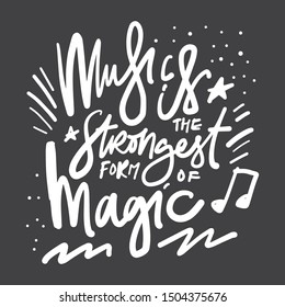 Music is strongest form of magic. Hand lettering illustration for your design