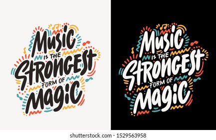 Music is the strongest form of magic - hand drawn lettering quote. Fun brush ink vector illustration for banners, greeting card, poster design, photo overlays. 
