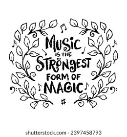 Music is the strongest form of magic. Hand lettering. Vector illustration.