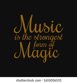 Music is the strongest form of magic. Inspiring quote, creative typography art with black gold background.