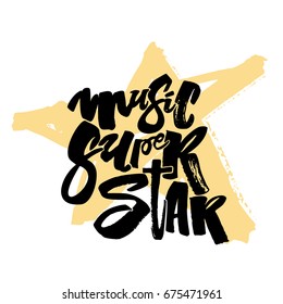 Music super star.Hand drawn lettering phrase on star texture background.T-shirt  print design