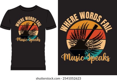 Music T Shirt Design, Life is better with music, Where World fail, music speaks