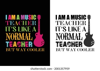 i am a music teacher it’s like a normal teacher but way cooler t-shirt design. teacher day t-shirt
