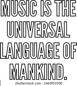 Music is the universal language of mankind outlined text art