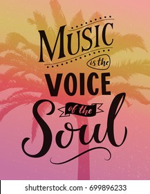 Music is the voice of the soul. Inspirational quote typography, saying on pink vintage background with palm silhouettes. Dancing school wall art poster.