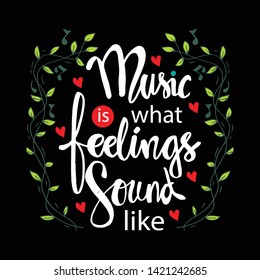 Music is what feelings sound like. Music quotes.