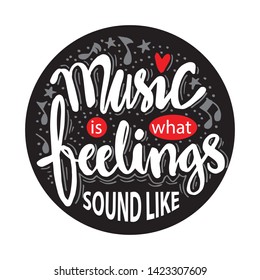 Music is what feelings sound like. Music quotes.