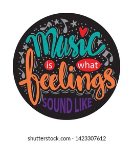 Music is what feelings sound like. Music quotes.