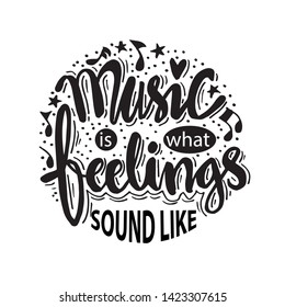 Music is what feelings sound like. Music quotes.