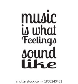 music is what feelings sound like the quote letters
