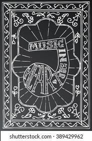 Music in your heart. Hand drawn lettering design with music note and frame on black chalk board. Typography concept for t-shirt design or web site. Vector illustration. 