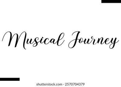 Musical journey Music typographic text saying