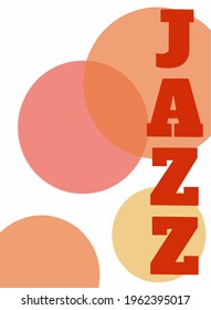 Musical poster of jazz. Poster for concert, school, party. Jazz music festival banner poster illustration vector. Music school. 