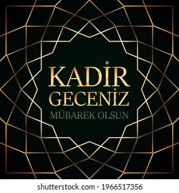 Muslim holiday, feast. Islamic holy night concept. Kadir  geceniz mübarek(mubarak) olsun (Translate: Blessed our Night of Kadir (Night of Kadir is one of the five Islamic holy nights))Magnitude Night.