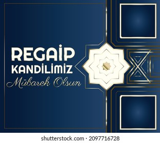 Muslim holiday, feast. Islamic holy night concept vector. Translate: Blessed our Regaip Kandil (Regaip Kandil is one of the five Islamic holy nights)) 