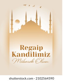 Muslim holiday, feast. Islamic holy night concept vector. Translate: Blessed our Regaip Kandil (Regaip Kandil is one of the five Islamic holy nights)