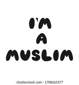 Muslim quote, I'm a Muslim, with black letters. For print T-shirt, cards, wallpaper. Islamic text on white background.