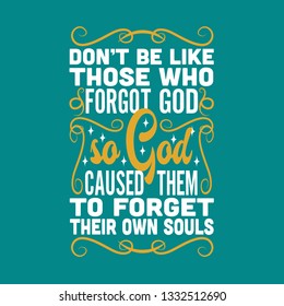 Muslim Quote. Don't be like those who forgot god.