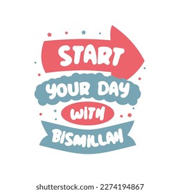 Muslim Quote and Saying background banner poster. Start your day with bismillah.