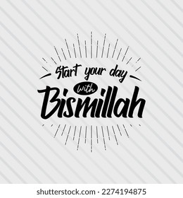 Muslim Quote and Saying background banner poster. Start your day with bismillah.