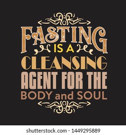 Muslim Quote and Saying. Fasting is a cleansing agent for the body and soul