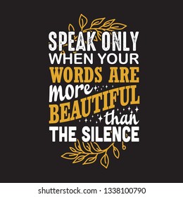 Muslim Quote. Speak only when your words are more beautiful.