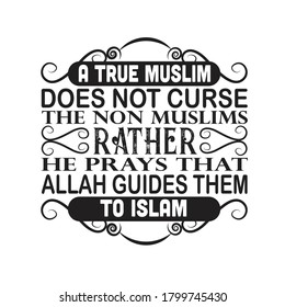 Muslim Quote. A true muslim does not curse the non muslim.