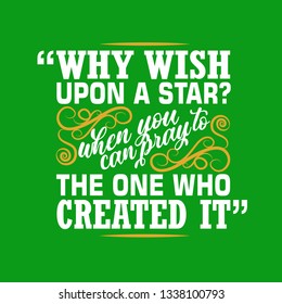 Muslim Quote. Why wish upon star? when you can pray to the the one who created it.