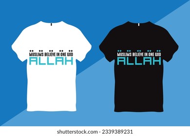 Muslims believe in one God Allah Islamic Quote T Shirt